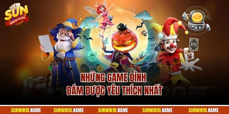 Những game đình đám được yêu thích nhất
